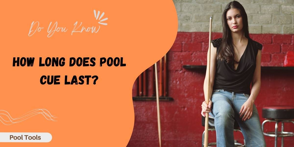 how-long-does-pool-cue-last-90-people-don-t-know-pool-tools