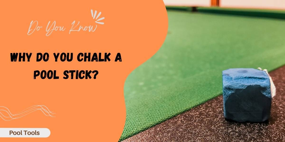 Why Do You Chalk a Pool Stick 5 Facts You Don't Know