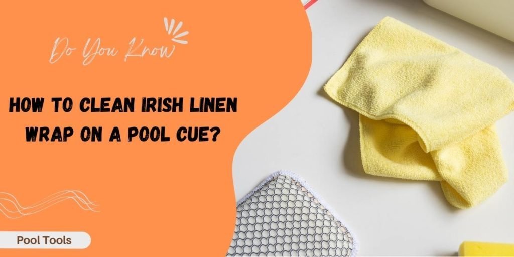 how to clean irish linen wrap on pool cue