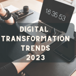 Digital Transformation Trends 2023