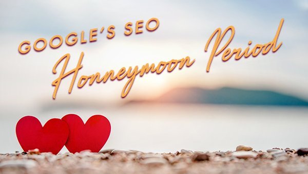 How To Make Your New Website’s SEO Honeymoon Period Last Forever