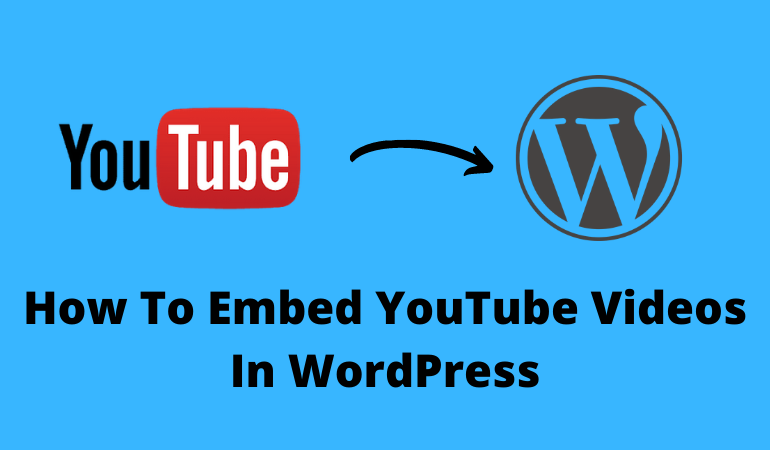 How To Embed YouTube Videos In WordPress