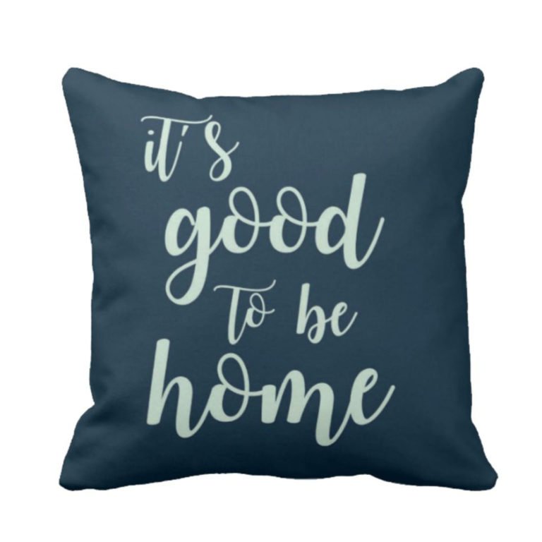 Its Good to be Home Cushion Cover