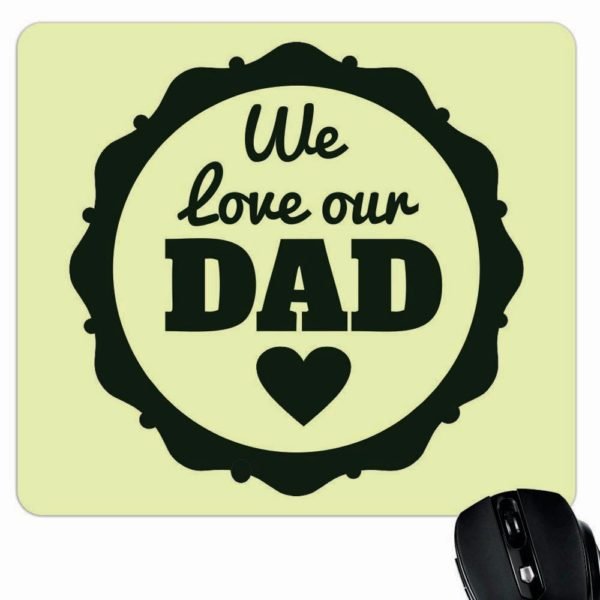 We Love Our Dad Mouse Pad