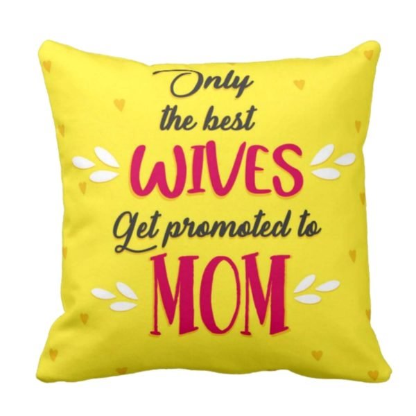 Only the Best Wives Get Promoted to Mom Cushion Cover