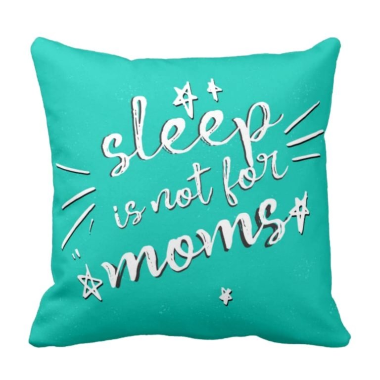 Sleep is Not for Moms Cushion Cover