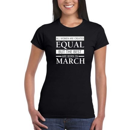 Best Women are Born In March Women Birthday T-shirt
