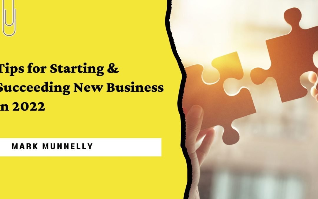 7 Tips for Starting and Succeeding in a New Business in 2022