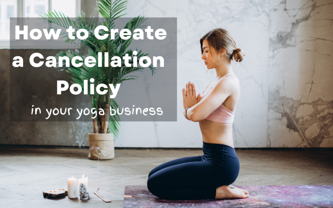 How to Create A Cancellation Policy in Your Yoga Business