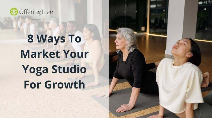 8 Ways To Market Your Yoga Studio For Growth