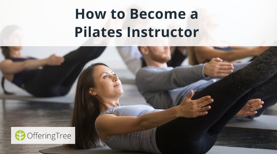 How to Become a Pilates Instructor in 7 Easy Steps