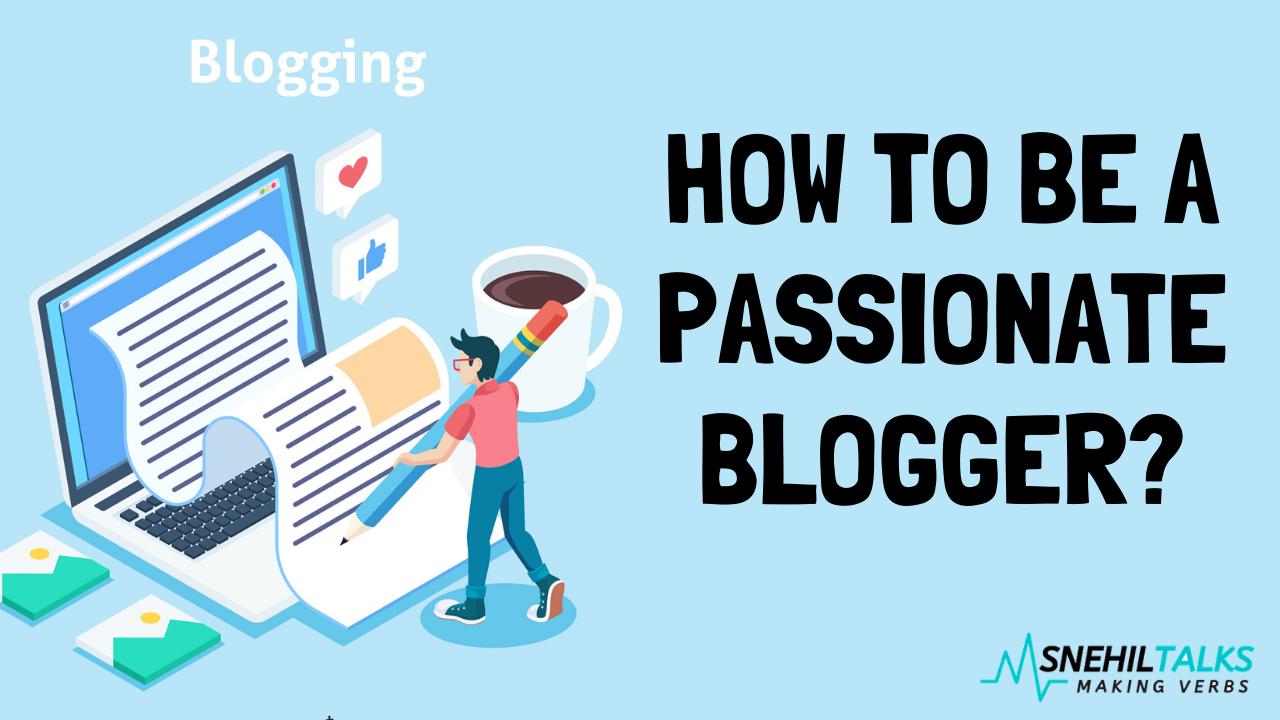 how to be a passionate bloggers