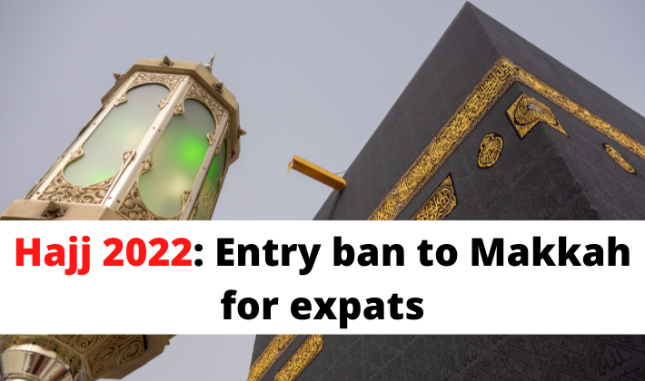 Entry Ban to Makkah for Expatriates comes into power (Hajj 2022)