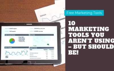 10 Marketing Tools You Aren’t Using – But Should Be!